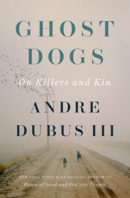 Ghost dogs : on killers and kin /