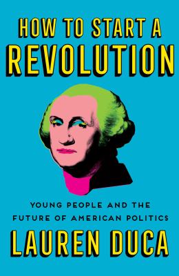 How to start a revolution : young people and the future of American politics /