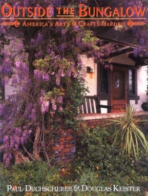 Outside the bungalow : America's arts & crafts garden /