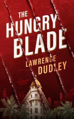 The hungry blade : a Roy Hawkins thriller /