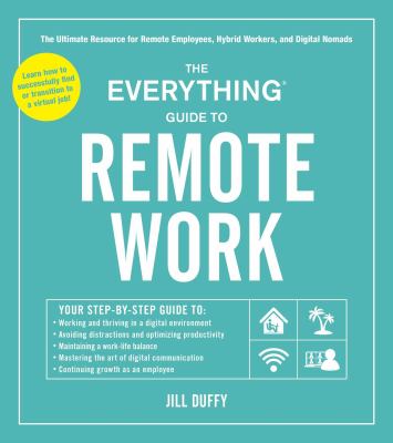 The everything guide to remote work : the ultimate resource for remote employees, hybrid workers, and digital nomads /
