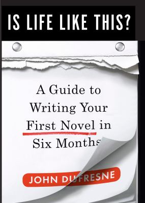 Is life like this? : a guide to writing your first novel in six months /