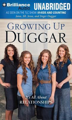 Growing up Duggar [compact disc, unabridged] : it's all about relationships /