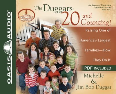 The Duggars [compact disc, unabridged] : 20 and counting! : raising one of America's largest families-- how they do it /