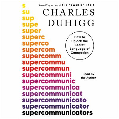 Supercommunicators [eaudiobook] : How to unlock the secret language of connection.