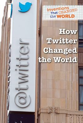 How Twitter changed the world /