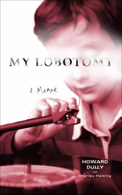 My lobotomy : a memoir /