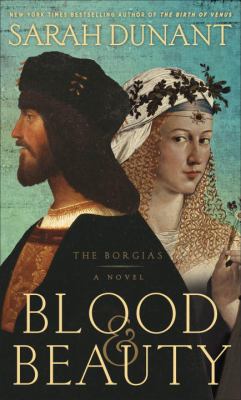 Blood & beauty : The Borgias a novel /