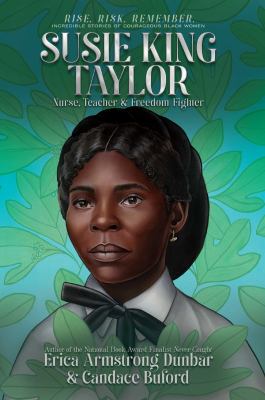 Susie King Taylor : nurse, teacher & freedom fighter /