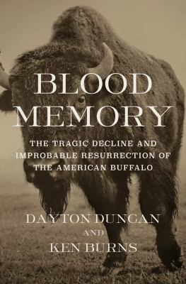 Blood memory : the tragic decline and improbable resurrection of the American Buffalo /