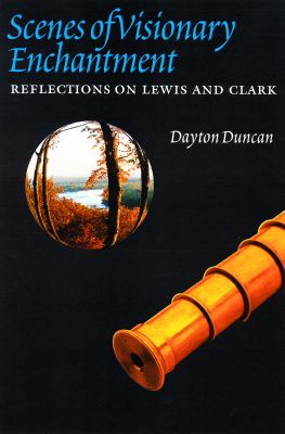 Scenes of visionary enchantment : reflections on Lewis and Clark /
