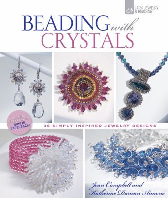 Beading with crystals : 36 simply inspired jewelry designs /