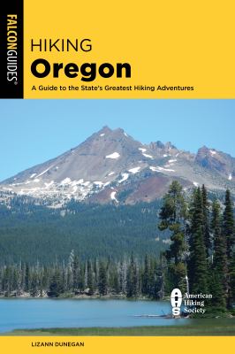 Hiking Oregon : a guide to the state's greatest hiking adventures /