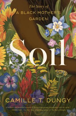 Soil : the story of a Black mother's garden /
