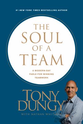 The soul of a team : a modern-day fable for winning teamwork /