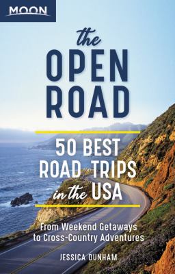 The open road [ebook] : 50 best road trips in the usa.