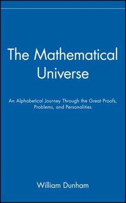The mathematical universe : an alphabetical journey through the great proofs, problems, and personalities /