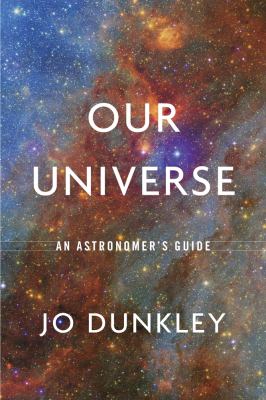 Our universe : an astronomer's guide /