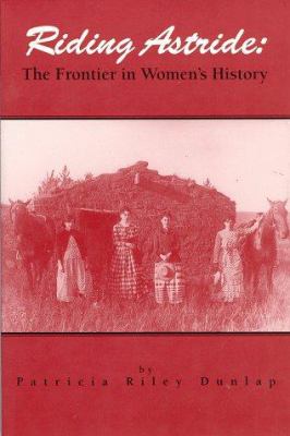 Riding astride : the frontier in women's history /