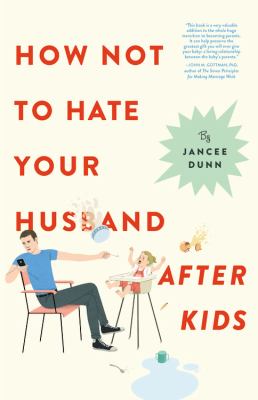 How not to hate your husband after kids /