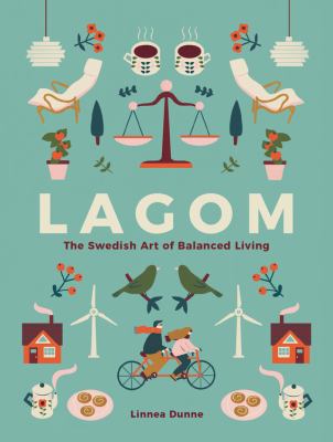 Lagom : the Swedish art of balanced living /
