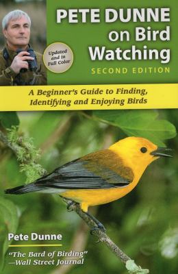 Pete Dunne on bird watching : beginner's guide to finding, identifying, and enjoying birds /