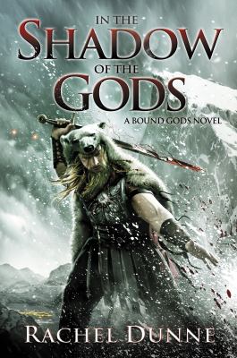 In the shadow of the gods : a bound gods novel /