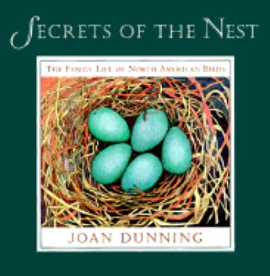 Secrets of the nest : the family life of North American birds /