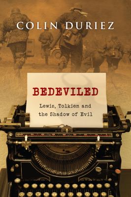 Bedeviled : Lewis, Tolkien and the shadow of evil /