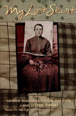 My last skirt : the story of Jennie Hodgers, Union soldier /