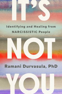 It's not you : identifying and healing from narcissistic people /