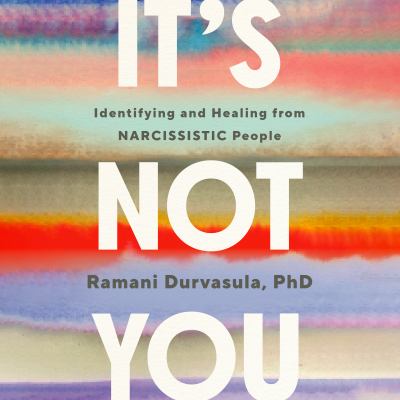 It's not you [eaudiobook] : Identifying and healing from narcissistic people.