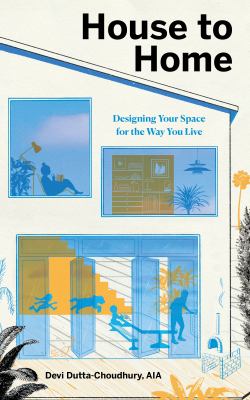 House to home : designing your space for the way you live /