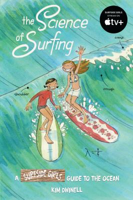 The science of surfing : a Surfside girls guide to the ocean /