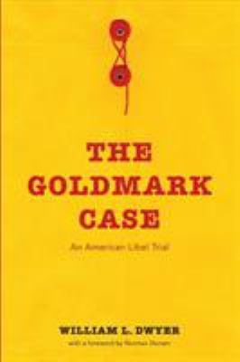 The Goldmark case : an American libel trial /