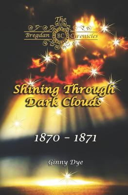 Shining through dark clouds : 1870-1871 /