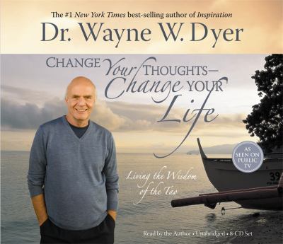 Change your thoughts, change your life [compact disc, unabridged] /
