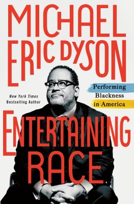 Entertaining race : performing Blackness in America /