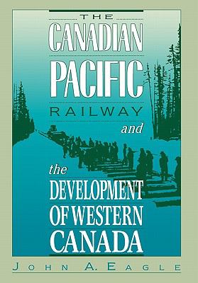 The Canadian Pacific Railway and the development of western Canada, 1896-1914 /