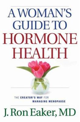 A woman's guide to hormone health : the Creator's way for managing menopause /