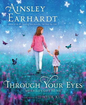 Through your eyes : my child's gift to me /
