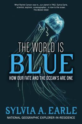 The world is blue : how our fate and the ocean's are one /