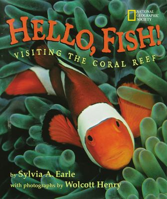 Hello, fish! : visiting the Coral Reef /