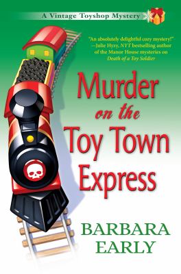 Murder on the toy town express : a vintage toyshop mystery /