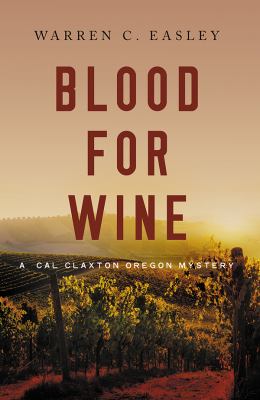 Blood for wine : a Cal Claxton Oregon mystery /