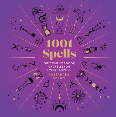 1001 spells : the complete book of spells for every purpose /