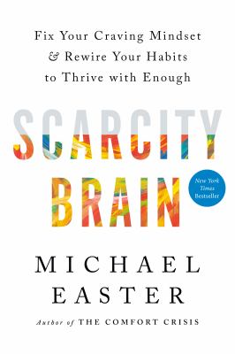 Scarcity brain [ebook] : Fix your craving mindset and rewire your habits to thrive with enough.