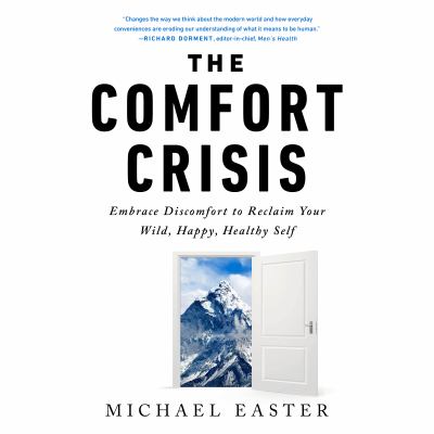 The comfort crisis [eaudiobook] : Embrace discomfort to reclaim your wild, happy, healthy self.