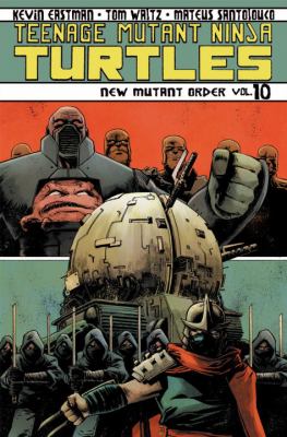 Teenage Mutant Ninja Turtles. Vol. 10, New mutant order /
