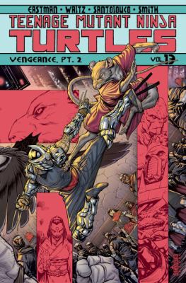 Teenage Mutant Ninja Turtles. Vol. 13, Vengeance. Part 2 /